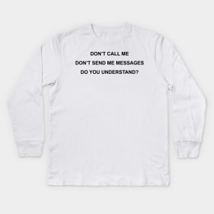 Don't Call Me Kids Long Sleeve T-Shirt